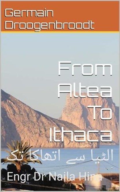 From Altea To Ithaca الٹیا سے اتھاکا تک, Germain Droogenbroodt ; Naila Hina ; نائلہ حنا - Ebook - 9798223638308