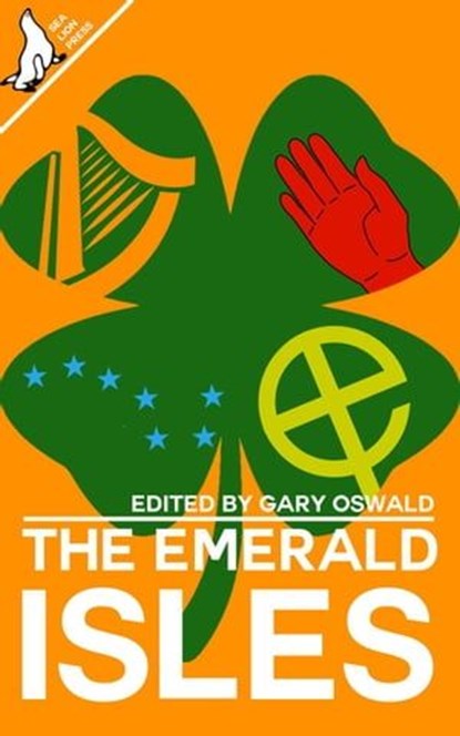 The Emerald Isles, Jared Kavanagh ; Paul Hynes ; Dara Boland ; Andrew J. Harvey ; Matthew Kresal ; Gary Oswald ; Charles E.P. Murphy ; J.A Belanger ; Richard Hunter ; Lilith C.J. Roberts ; Charlie Allison ; Blaise Burtulato ; Ian Bertram - Ebook - 9798223644354