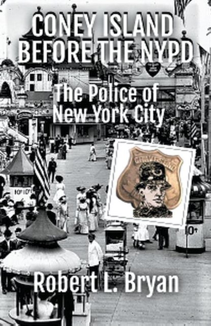 CONEY ISLAND BEFORE THE NYPD, Robert L. Bryan - Paperback - 9798223646365