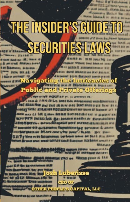 The Insider's Guide to Securities Law, Josh Luberisse - Paperback - 9798223650713