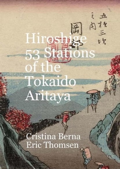 Hiroshige 53 Stations of the Tokaido Aritaya, Cristina Berna ; Eric Thomsen - Ebook - 9798223653141