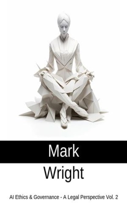 AI Ethics & Governance - A Legal Perspective Vol. 2, Mark Wright - Ebook - 9798223654896
