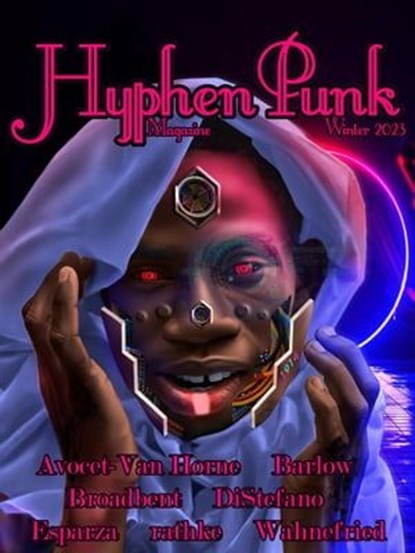 HyphenPunk Winter 2023, Elizabeth Broadbent ; Spencer Avocet-Van Horne ; Cesar Esparza ; Mark DiStefano ; e rathke ; Devan Barlow ; Alan J. Wahnefried - Ebook - 9798223655831