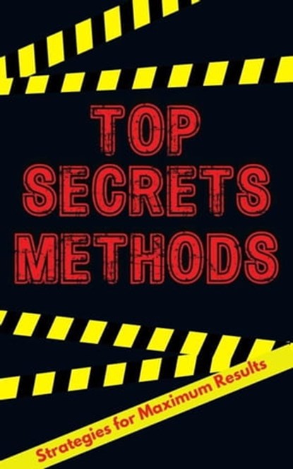 Top Secret Methods: Insider Strategies for Maximum Results, Rose Adams - Ebook - 9798223664215