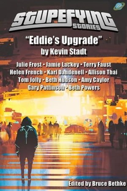 Stupefying Stories 23, Julie Frost ; Jamie Lackey ; Terry Faust ; Helen French ; Karl Dandenell ; Allison Thai ; Tom Jolly ; Beth Hudson ; Kevin Stadt ; Amy Caylor ; Gary Pattinson ; Beth Powers - Ebook - 9798223666165