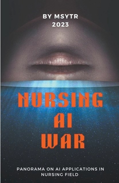 Nursing AI war, Msytr ; Ahmed Ragab Ali Abdelghany - Paperback - 9798223670414