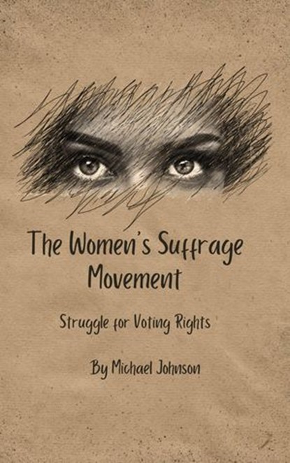 The Women's Suffrage Movement:, Michael Johnson - Ebook - 9798223675488