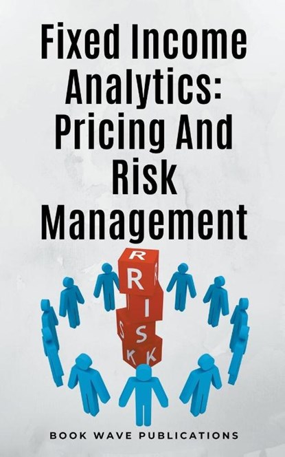 Fixed Income Analytics, Book Wave Publications - Paperback - 9798223675884