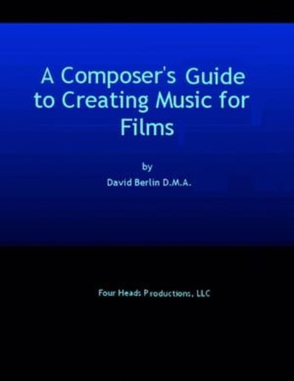 A Composer’s Guide to Creating Music for Films, David Berlin - Ebook - 9798223676683