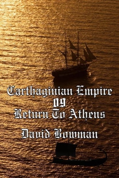 Carthaginian Empire Episode 9 - Return To Athens, David Bowman - Ebook - 9798223678922
