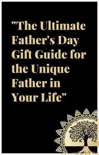 The Ultimate Father's Day Gift Guide: For the Unique Father in Your Life., Beauty in Books - Ebook - 9798223684602