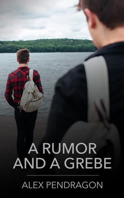 A Rumor and a Grebe, Alex Pendragon - Ebook - 9798223688006