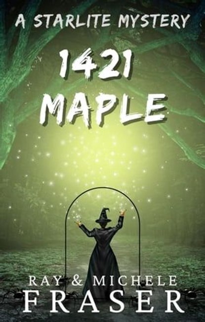 1421 Maple: A Starlite Mystery, Ray Fraser ; Michele Fraser - Ebook - 9798223689584
