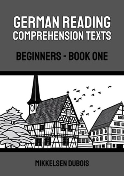 German Reading Comprehension Texts: Beginners - Book One, Mikkelsen Dubois - Ebook - 9798223695882