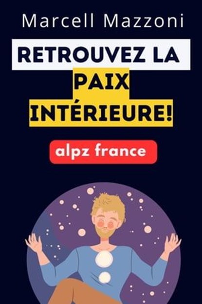 Retrouvez La Paix Intérieure!, Alpz France ; Marcell Mazzoni - Ebook - 9798223696834