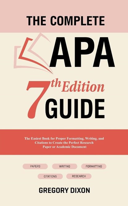 The Complete APA 7th Edition Guide, Gregory Dixon - Paperback - 9798223703051