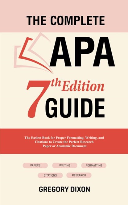 The Complete APA 7th Edition Guide, Gregory Dixon - Paperback - 9798223703051