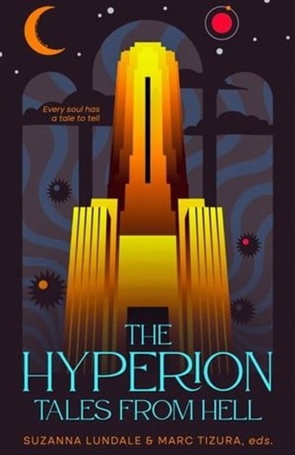 The Hyperion:Tales from Hell, Suzanna Lundale ; Marc Tizura ; Jessica Laymon ; RT Slaywood ; Andrew Harrowell ; Alex Holmes ; F.K. Marlowe ; Laura A. Cooney ; Jaime Bree ; Shawn Morgan ; C.E. Wallace ; Uchechkwu Onyedikam ; Tess P. ; IrrationalPoet ; Mila H. ; Jae Margal ; Teresa Berk - Ebook - 9798223703129