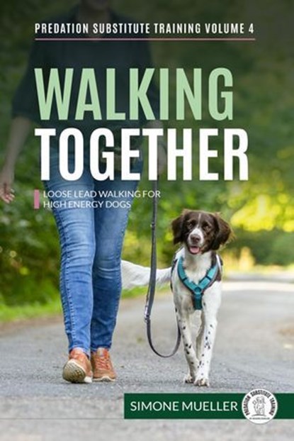Walking Together - Loose Lead Walking for High Energy Dogs, Simone Mueller ; Charlotte Garner - Ebook - 9798223711544