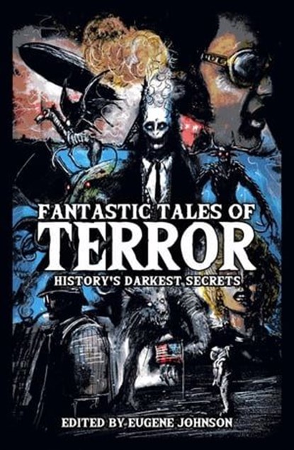 Fantastic Tales of Terror, Christopher Golden ; Kevin J. Anderson ; Jonathan Maberry ; Mercedes M. Yardley ; Elizabeth Massie ; Richard Chizmar ; Joe R. Lansdale ; Tim Waggonner ; Michael Bailey ; Bev Vincent ; Stephanie M. Wytovich ; Michael Paul Gonzalez ; John Palisano ; Lisa Mo - Ebook - 9798223713173