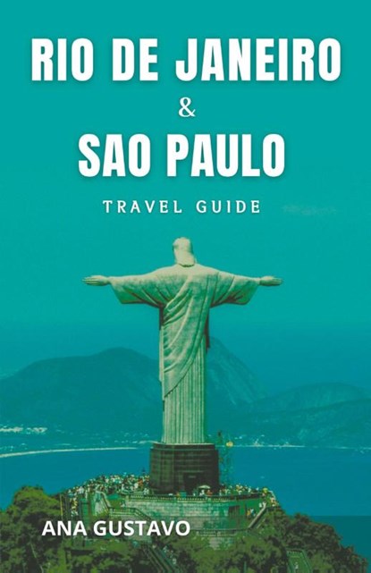 Rio De Janeiro & Sao Paulo Travel Guide, Ana Gustavo - Paperback - 9798223715474