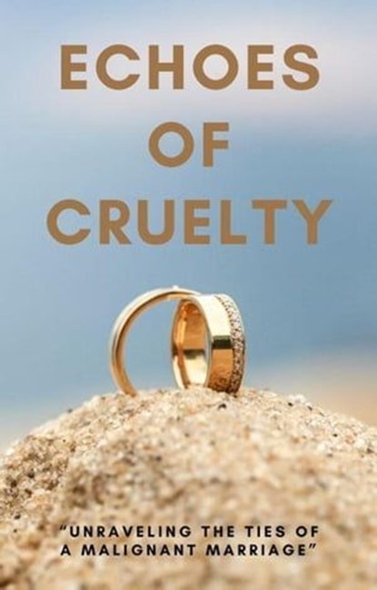 Echoes of Cruelty: Unraveling the Ties of a Malignant Marriage, Pranay Mudigonda - Ebook - 9798223728689