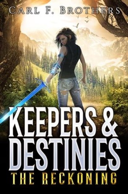 Keepers & Destinies: The Reckoning, Carl F Brothers - Ebook - 9798223734383