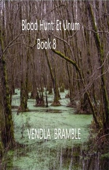 Blood Hunt: Et Unum. Book 8, VENDLA BRAMBLE - Ebook - 9798223739548