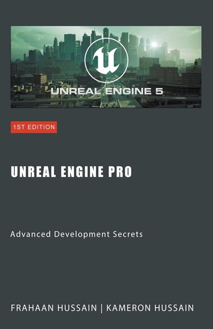 Unreal Engine Pro, Frahaan Hussain ;  Kameron Hussain - Paperback - 9798223749912