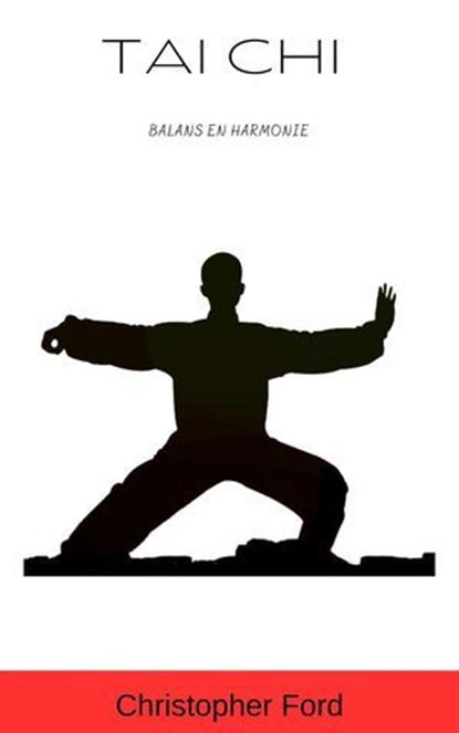Tai Chi: Balans en Harmonie, Christopher Ford - Ebook - 9798223758594