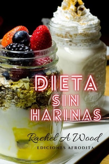 Dieta sin Harinas, Rachel A Wood - Ebook - 9798223764502