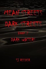 Mean Streets, Dark Streets Book 2: Dark Waters - TJ Reeder - 9798223765608