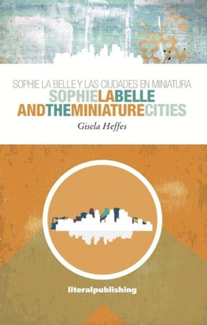 Sophie La Belle and the Miniature Cities, Gisela Heffes - Ebook - 9798223770411