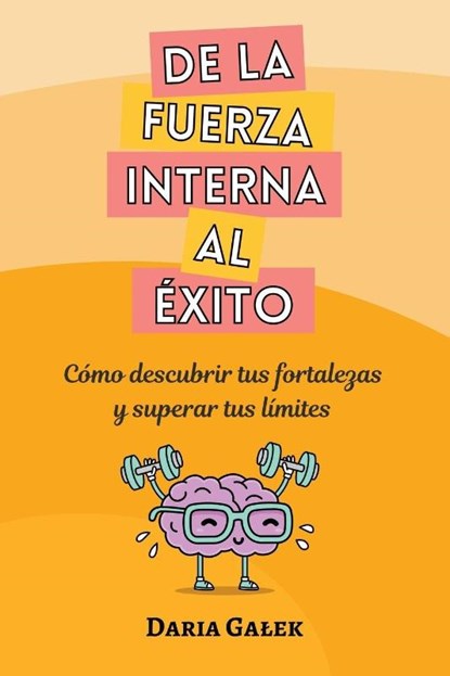 De la fuerza interna al éxito, Daria Ga¿ek - Paperback - 9798223770855