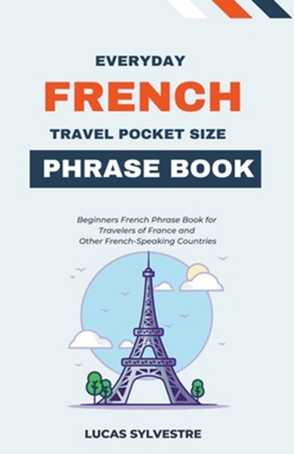 Everyday French Travel Pocket Size Phrase Book, Lucas Sylvestre - Paperback - 9798223771135