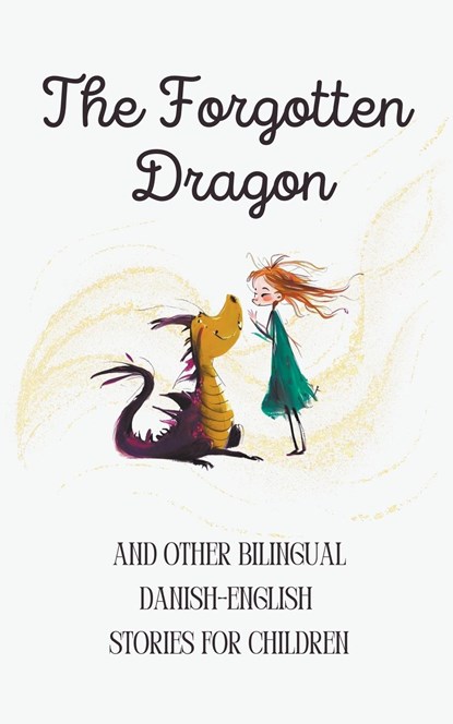 The Forgotten Dragon and Other Bilingual Danish-English Stories for Children, Coledown Bilingual Books - Paperback - 9798223788713