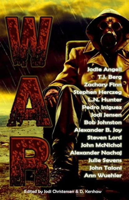 War, Jodi Jensen ; L.N. Hunter ; T.J. Berg ; Zachary Finn ; Pedro Iniguez ; Bob Johnston ; Alexander B. Joy ; Steven Lord ; John McNichol ; Julie Sevens ; Ann Wuehler ; Jodie Angell ; John Taloni - Ebook - 9798223797531