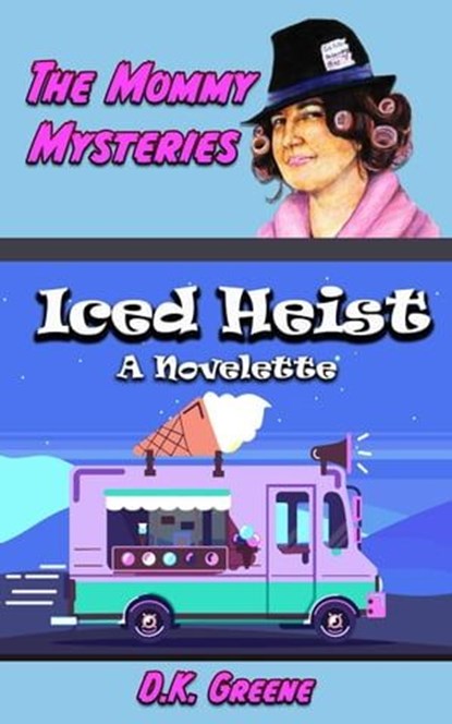 Iced Heist: a Novelette, D.K. Greene - Ebook - 9798223801511