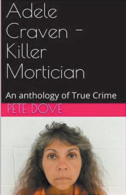 Adele Craven - Killer Mortician, Pete Dove - Paperback - 9798223801955
