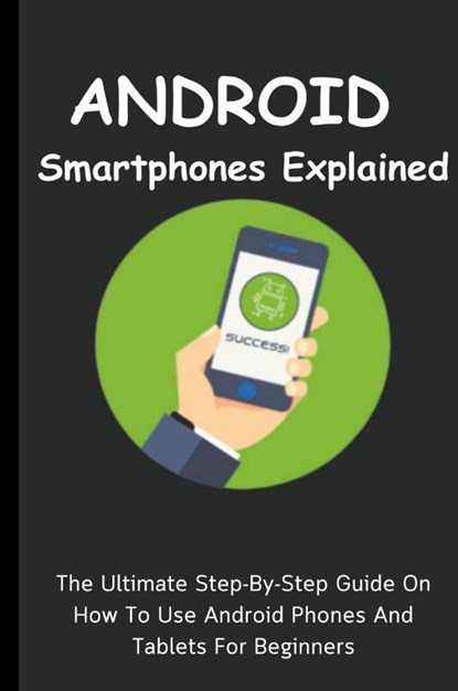 Android Smartphones Explained, Voltaire Lumiere - Paperback - 9798223804475