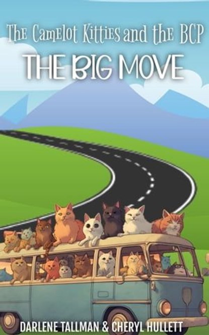 The Camelot Kitties and the BCP in The Big Move, Cheryl Hullett ; Darlene Tallman - Ebook - 9798223808138