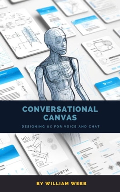 Conversational Canvas: Designing UX for Voice and Chat, William Webb - Ebook - 9798223812111