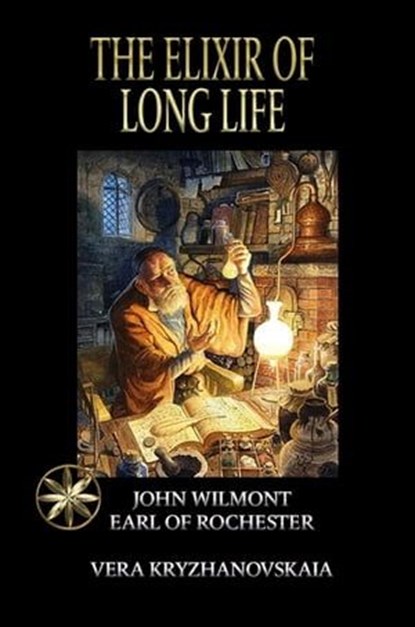 The Elixir of Long Life, Vera Kryzhanovskaia ; John Wilmot, Earl of Rochester - Ebook - 9798223812647