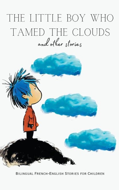 The Little Boy who Tamed the Clouds and Other Stories, Coledown Bilingual Books - Paperback - 9798223817239