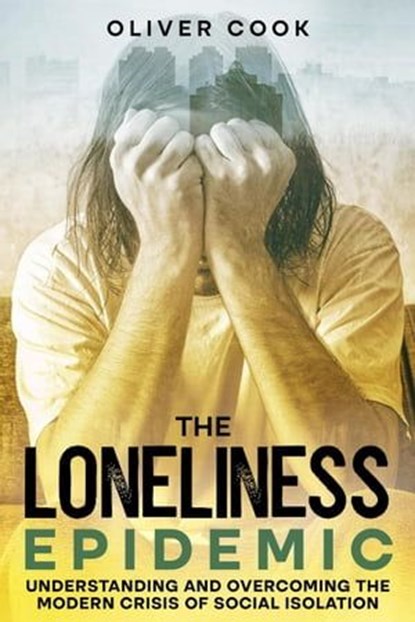The Loneliness Epidemic, Oliver Cook - Ebook - 9798223822820