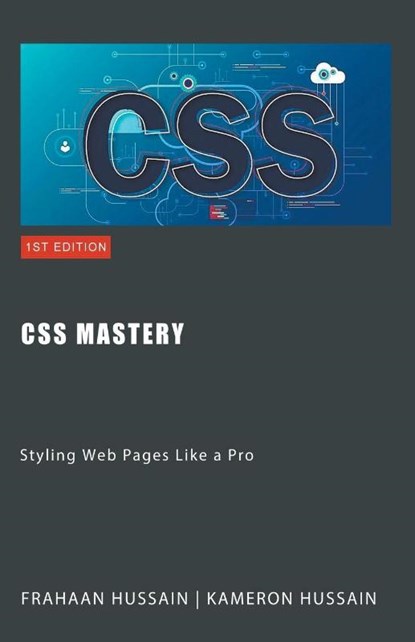CSS Mastery, Kameron Hussain ; Frahaan Hussain - Paperback - 9798223825807
