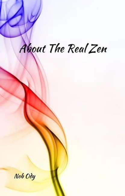 About The Real Zen, Nob Ody - Ebook - 9798223831129