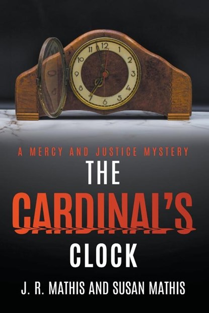 The Cardinal's Clock, J. R. Mathis ; Susan Mathis - Paperback - 9798223831839