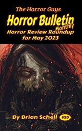 Horror Bulletin Monthly May 2023 - Brian Schell - 9798223835554