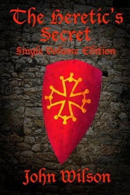 The Heretic's Secret: Single Volume Edition, John Wilson - Ebook - 9798223840633